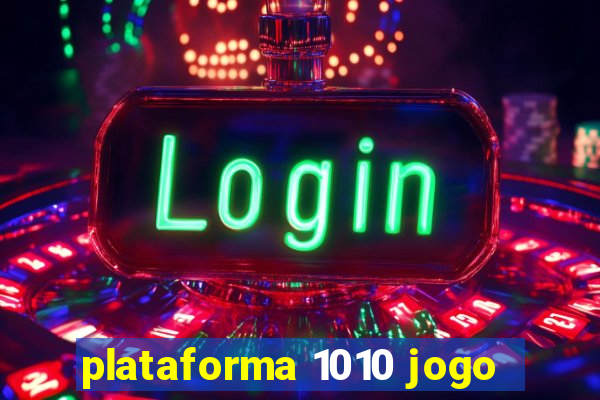 plataforma 1010 jogo